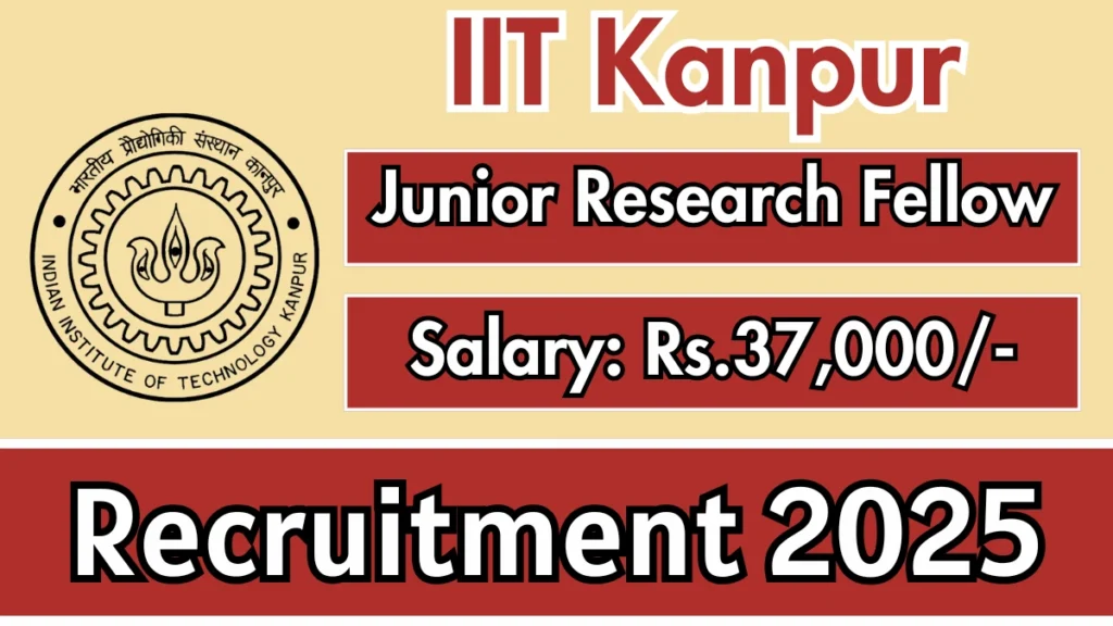 IIT Kanpur Junior Research Fellow Recruitment 2025 Notification